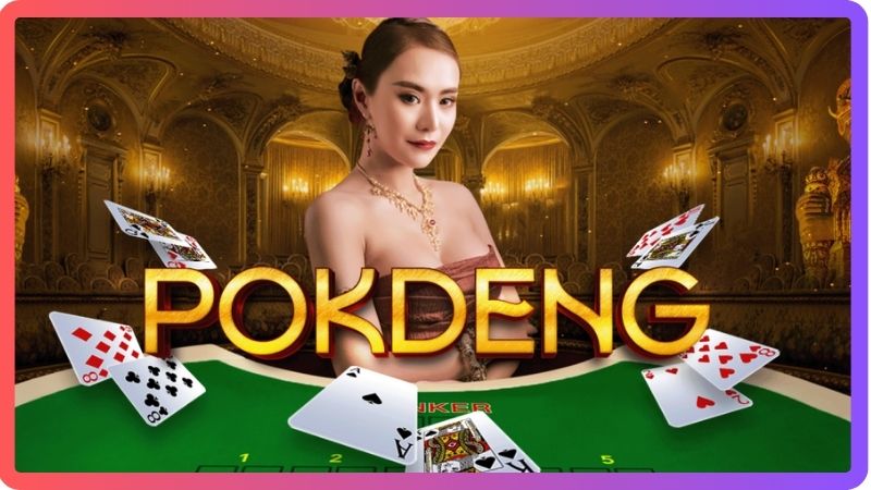 Game bài Pok Deng - Giới thiệu về trò chơi bài hấp dẫn